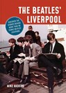The Beatles' Liverpool - Mike Haskins - 9781841659466