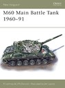 M60 Main Battle Tank 1961-91 - LATHROP,  Richard ; McDonald, John N. - 9781841765518