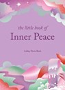 The Little Book of Inner Peace - Ashley Davis Bush - 9781841815725