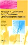 Handbook of Complications during Percutaneous Cardiovascular Interventions - Eric (Centre Hospitalier Universitaire Vaudois (CHUV) Eeckhout ; Stephane (Cardiovascular Research Foundation Carlier ; Amir (Mayo Clinic Lerman - 9781841843803