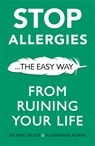 Stop Allergies The Easy Way - Dr Mike Dilkes ; Alexander Adams - 9781841882734