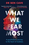 What We Fear Most - Dr Ben Cave - 9781841885568