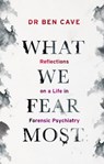What We Fear Most - Dr Ben Cave - 9781841885575