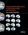 Functional MRI - Mark (Henry H. Wheeler Jr Brain Imaging Center D'Esposito - 9781842142950