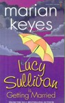 Lucy Sullivan is Getting Married - Marian Keyes - 9781842234761