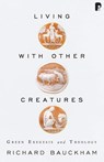 Living with Other Creatures - Richard Bauckham - 9781842277409