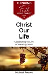 Christ Our Life - Michael Reeves - 9781842277584