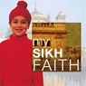 My Sikh Faith - Kaval Singh - 9781842347379