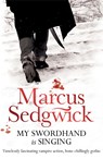 My Swordhand is Singing - Marcus Sedgwick - 9781842555583