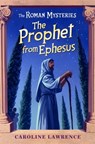 The Roman Mysteries: The Prophet from Ephesus - Caroline Lawrence - 9781842556061