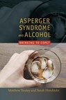 Asperger Syndrome and Alcohol - Matthew Tinsley ; Sarah Hendrickx - 9781843106098