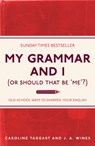 My Grammar and I (Or Should That Be 'Me'?) - Caroline Taggart ; J. A. Wines - 9781843176572