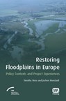 Restoring Floodplains in Europe - Timothy Moss ; Jochen Monstadt - 9781843390909