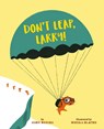 Don't Leap, Larry! - BRIGGS,  John - 9781843653387