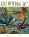 Dare We Be Dragons? - Barry Falls - 9781843655275
