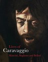 The Lives of Caravaggio - Giulio Mancini ; Giovanni Baglione ; Giovanni Pietro Bellori - 9781843682639