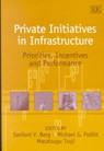 Private Initiatives in Infrastructure - Sanford V. Berg ; Michael G. Pollitt ; Masatsugu Tsuji - 9781843760009