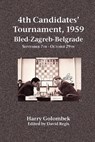 4th Candidates' Tournament, 1959 Bled-Zagreb-Belgrade September 7th - October 29th - Harry Golombek - 9781843822158