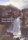 Franz Schubert: Music and Belief - Leo Black - 9781843831358
