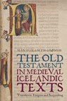 The Old Testament in Medieval Icelandic Texts - Professor Sian E. Grønlie - 9781843847120