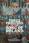 Three Preludes to the Song of Roland -  - 9781843847373