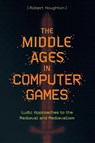 The Middle Ages in Computer Games - Robert (Author) Houghton - 9781843848233
