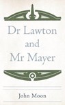 Dr Lawton and MR Mayer - John Moon - 9781844018857