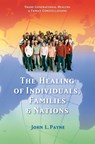 The Healing of Individuals, Families & Nations - John L. Payne - 9781844090662