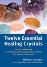 Twelve Essential Healing Crystals - Michael Gienger - 9781844096428
