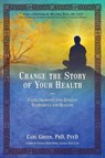Change the Story of Your Health - Carl Greer - 9781844097920