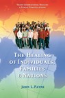 The Healing of Individuals, Families & Nations - John L. Payne - 9781844099467