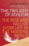 The Twilight Of Atheism - Alister McGrath - 9781844131556
