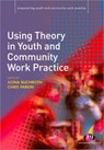 Using Theory in Youth and Community Work Practice - Buchroth - 9781844453009