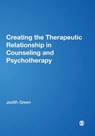 Creating the Therapeutic Relationship in Counselling and Psychotherapy - GREEN,  Judith A. - 9781844454631