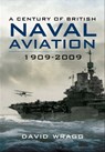 A Century of Naval Aviation, 1909–2009 - David Wragg - 9781844681747