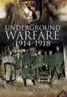 Underground Warfare, 1914–1918 - Simon Jones - 9781844684700