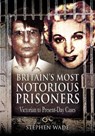 Britain's Most Notorious Prisoners - Stephen Wade - 9781844685189