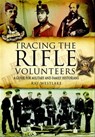 Tracing the Rifle Volunteers - Ray Westlake - 9781844686940