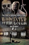 Foul Deeds & Suspicious Deaths Around Worcester - Anne Bradford - 9781844687046