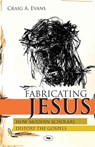 Fabricating Jesus - Craig (John Bisagno Distinguished Professor of Christian Origins; Dean Evans - 9781844741724