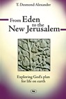 From Eden to the New Jerusalem - Dr T Desmond Alexander - 9781844742851