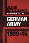 Allied Intelligence Handbook to the German Army 1939-45 - Dr Stephen Bull - 9781844864263