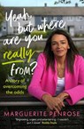 Yeah, But Where Are You Really From? - Marguerite Penrose - 9781844885930