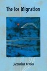 The Ice Migration - Jacqueline Crooks - 9781845233587