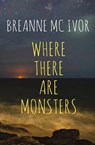 Where There Are Monsters - Breanne Mc Ivor - 9781845234362