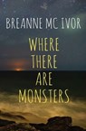 Where There Are Monsters - Breanne Mc Ivor - 9781845235154