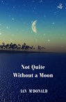 Not Quite Without a Moon - Ian McDonald - 9781845235581