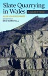 Slate Quarrying in Wales: A Gazetteer - Des Marshall - 9781845245382