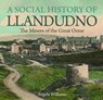 A Social History of Llandudno - Angela Williams - 9781845246389