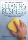 Start and Run A Successful Cleaning Business - Robert Gordon - 9781845282844
